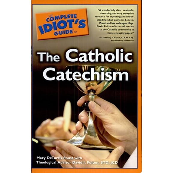 Pre-Owned The Complete Idiot's Guide to the Catholic Catechism: The Core Teachings of Catholicism in Plain English (Paperback) 1592577075 9781592577071