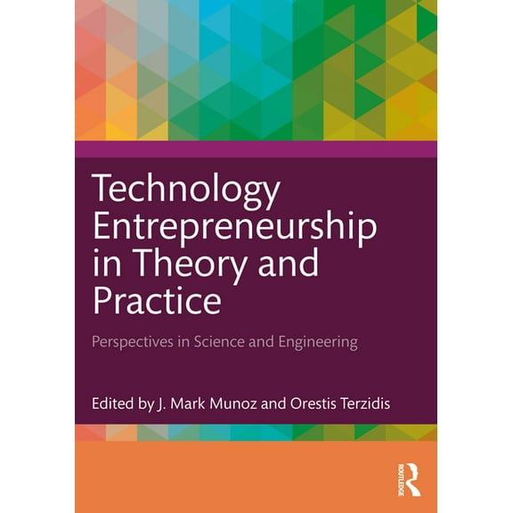 Technology Entrepreneurship in Theory and Practice: Perspectives in Science and Engineering, (Paperback)