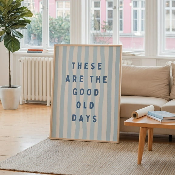 These Are The Good Old Days Wall Art Blue Chinoiserie Positive Saying Poster Coastal Cowgirl Decor Affirmation Quote Gift Physical Print Wall Art, Modern Wall Decor, 8x12 UNFRAMED