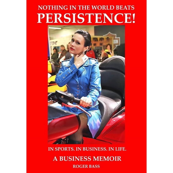 Persistence; In Business. In Sports. In Life., A Business Memoir, (Hardcover)