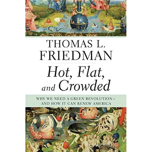 Pre-Owned Hot, Flat, and Crowded: Why We Need a Green Revolution--and How It Can Renew America (Hardcover) 0374166854 9780374166854