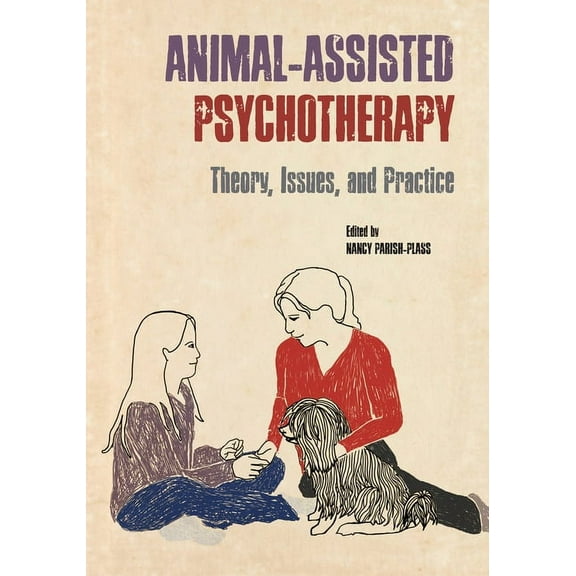 New Directions in the Human-Animal Bond Animal-Assisted Psychotherapy: Theory, Issues, and Practice, (Paperback)