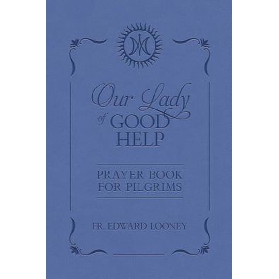 Pre-Owned Our Lady of Good Help: Prayer Book for Pilgrims (Hardcover) 1505114276 9781505114270