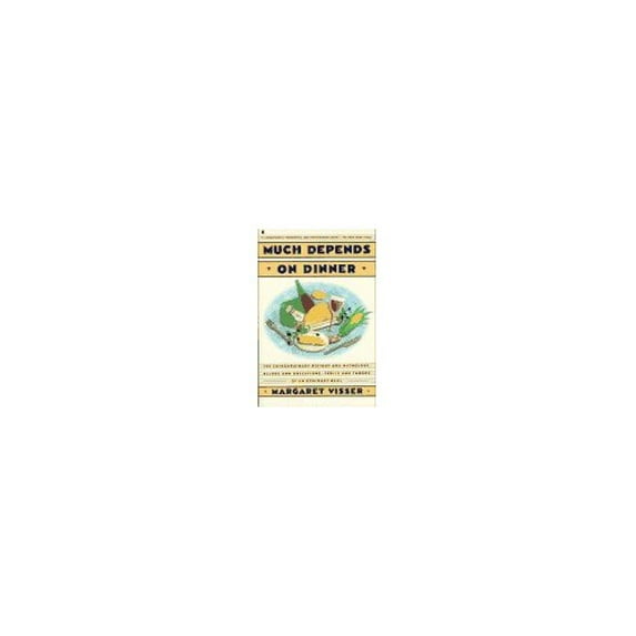 Pre-Owned Much Depends on Dinner: The Extraordinary History of Mythology, Allure, and Absessions,Perils, Taboos of an Ordinary Meal (Paperback) 0020088515 9780020088516