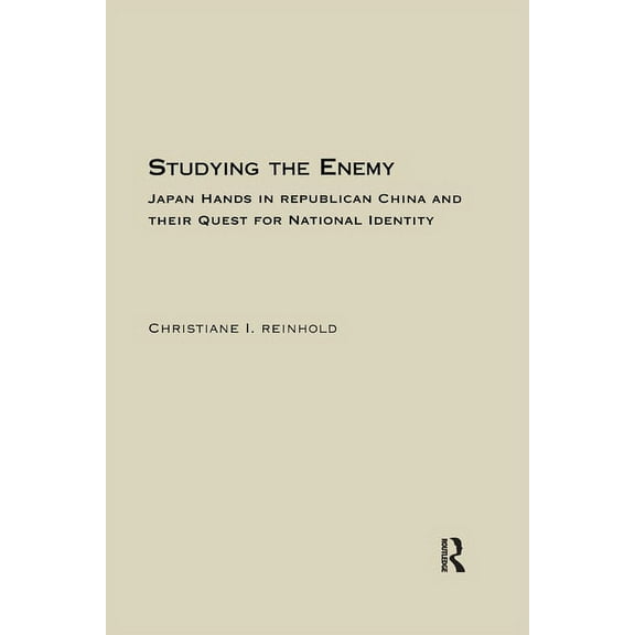 East Asia: History, Politics, Sociology Studying the Enemy: Japan Hands in Republican China and Their Quest for National Identity, 1925-1945, (Paperback)
