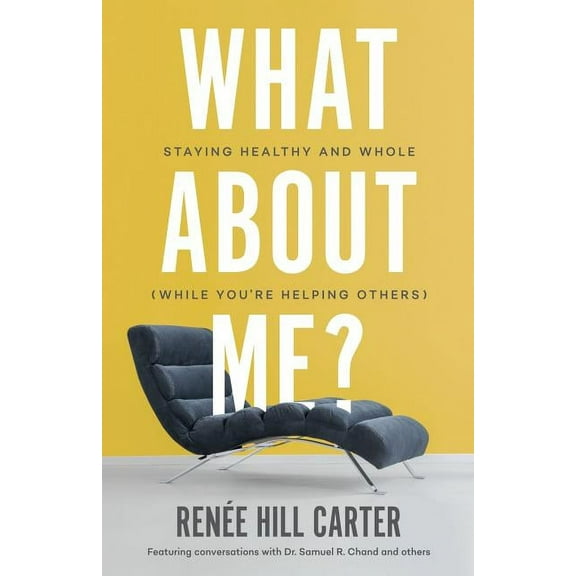 What About Me?: Staying Healthy and Whole (While You're Helping Others), (Paperback)