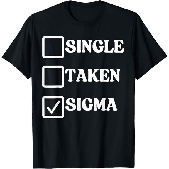 Single Taken Sigma Meme Relationship Single Person Funny Men T-Shirt