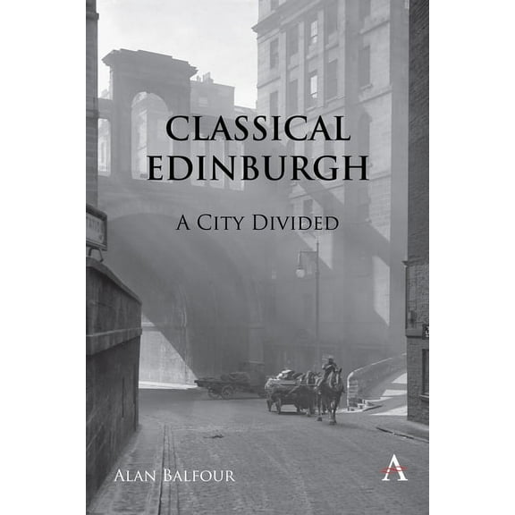 Classical Edinburgh: A City Divided, (Hardcover)