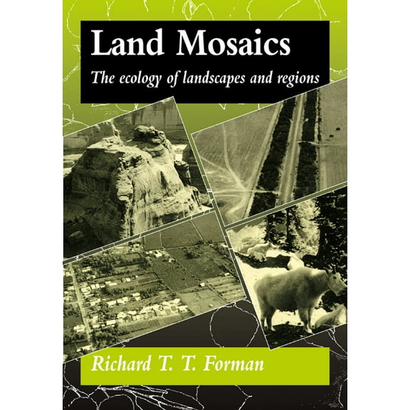 Land Mosaics: The Ecology of Landscapes and Regions, (Paperback)