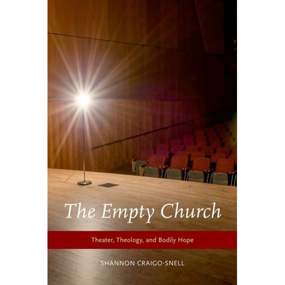 Pre-Owned The Empty Church: Theater, Theology, and Bodily Hope (Hardcover) 0199827923 9780199827923