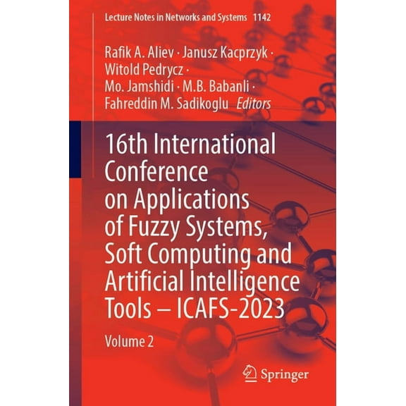 Lecture Notes in Networks and Systems 16th International Conference on Applications of Fuzzy Systems, Soft Computing and Artificial Intelligence Tools - Icafs, Book 1142, (Paperback)