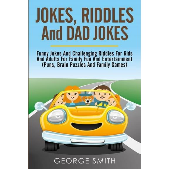 Jokes, Riddles and Dad Jokes: Funny Jokes and Challenging Riddles for Kids and Adults for Family Fun (Paperback) by George Smith