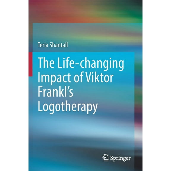 The Lıfe-Changıng Impact of Vıktor Frankl's Logotherapy, (Paperback)