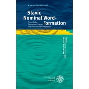 Slavic Nominal Word-Formation : Proto-Indo-European Origins and Historical Development