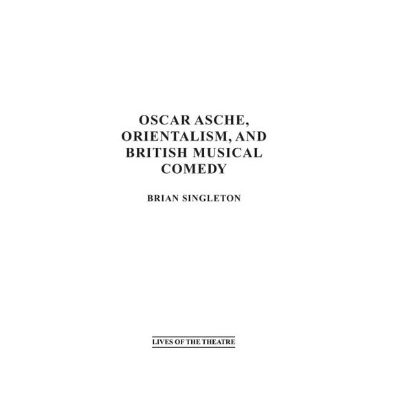 Contributions in Drama and Theatre Studi Oscar Asche, Orientalism, and British Musical Comedy, (Hardcover)