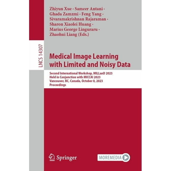 Lecture Notes in Computer Science Medical Image Learning with Limited and Noisy Data: Second International Workshop, Milland 2023, Held in Conjunction wit, Book 14307, (Paperback)