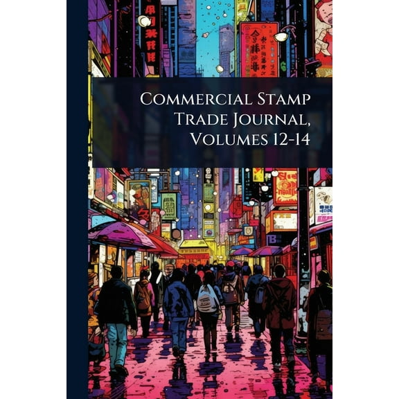 Commercial Stamp Trade Journal, Volumes 12-14, (Paperback)