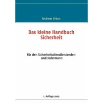 Das kleine Handbuch Sicherheit: fÃ¼r den Sicherheitsdienstleistenden und Jedermann, (Paperback)