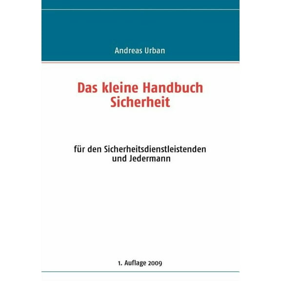 Das kleine Handbuch Sicherheit: fÃ¼r den Sicherheitsdienstleistenden und Jedermann, (Paperback)