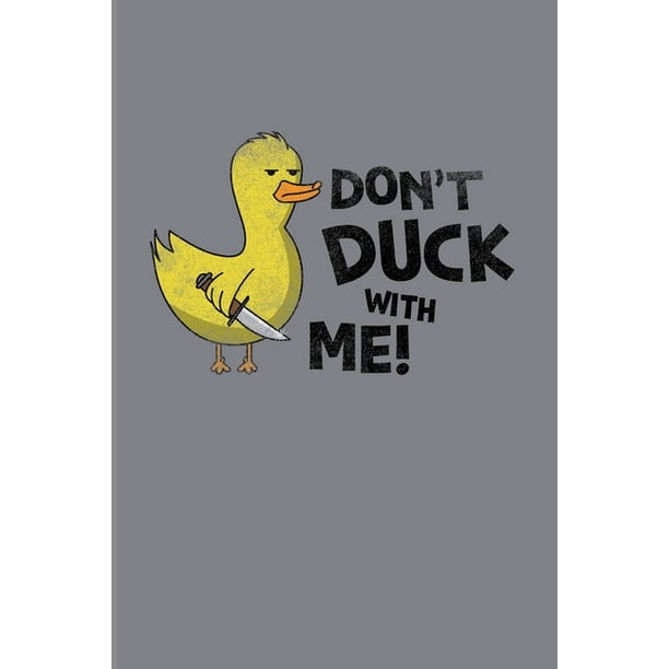 dont duck with me shirt