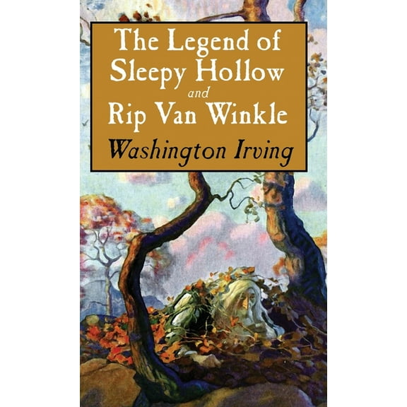 Legend of Sleepy Hollow and Rip Van Winkle, (Hardcover)