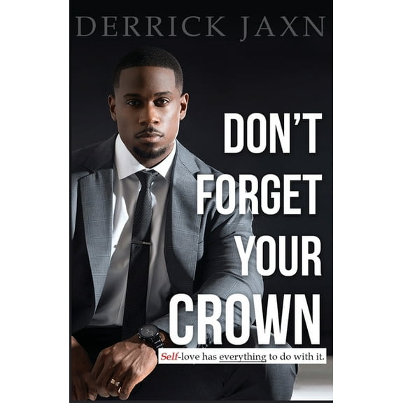 Don't Forget Your Crown: Self-Love Has Everything to Do with It. (Paperback)