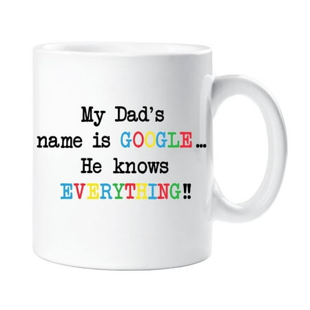 

60 Second Makeover My Dads Name Is Google He Knows Everything 10oz Novelty Mug Gift