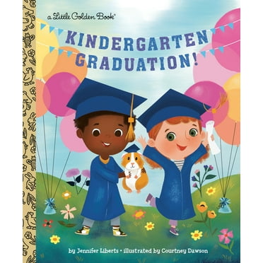 Little Golden Book Kindergarten Graduation!: A Book for Soon-To-Be First Graders, (Hardcover)