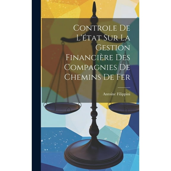 Controle de l'état sur la Gestion Financière des Compagnies de Chemins de Fer (Hardcover)