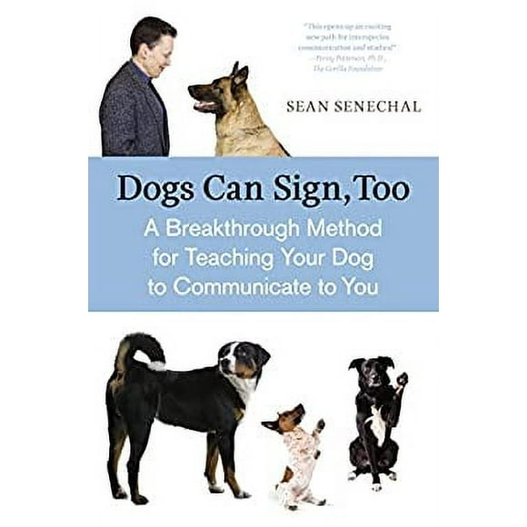 Pre-Owned Dogs Can Sign, Too : A Breakthrough Method for Teaching Your Dog to Communicate 9781587613531