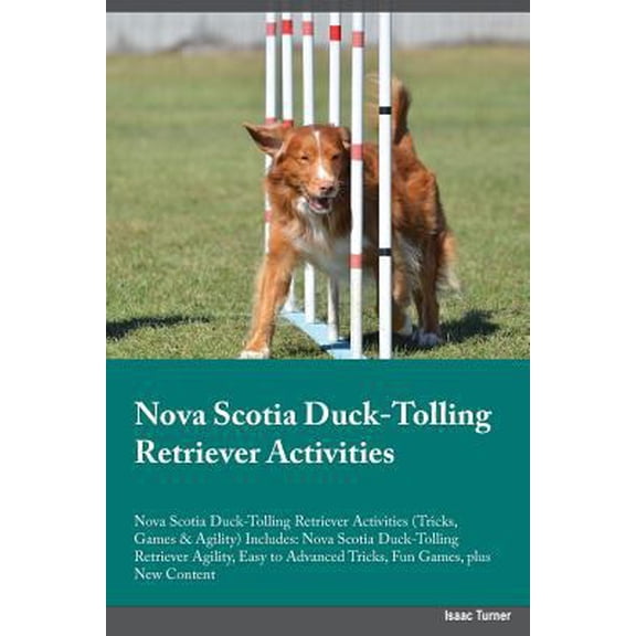 Pre-Owned Nova Scotia Duck-Tolling Retriever Activities Nova Scotia Duck-Tolling Retriever Activities (Tricks, Games & Agility) Includes: Nova Scotia Duck-Tolli (Paperback) 1526904101 9781526904102