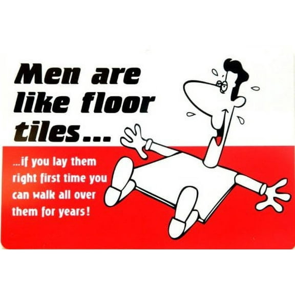 Humorous Funny Styrene Plastic 8" x 12" Wall Sign Men Are Like Floor Tiles ps1729