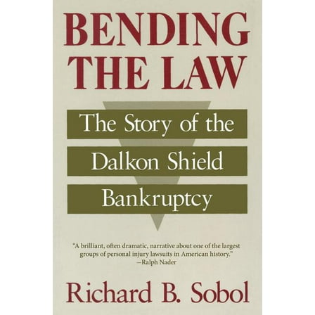 Bending the Law : The Story of the Dalkon Shield Bankruptcy (Paperback)