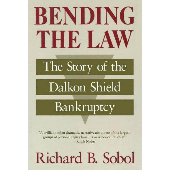 Bending the Law : The Story of the Dalkon Shield Bankruptcy (Paperback)