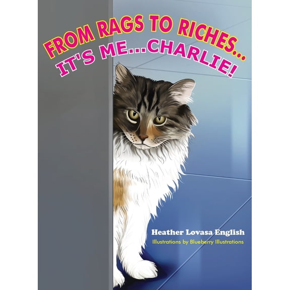 From Rags to Riches...It's Me...Charlie!, (Hardcover)