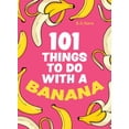 thumbnail image 1 of Pre-Owned 101 Things to Do with a Banana (Hardcover) 0008578966 9780008578961, 1 of 1