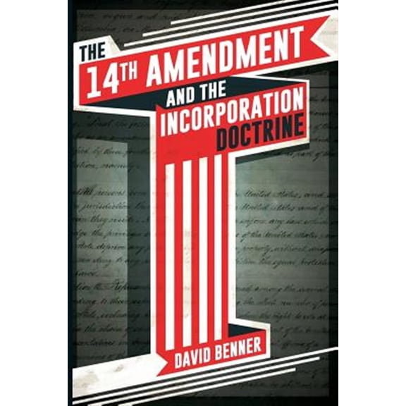 Pre-Owned The 14th Amendment and the Incorporation Doctrine, (Paperback)