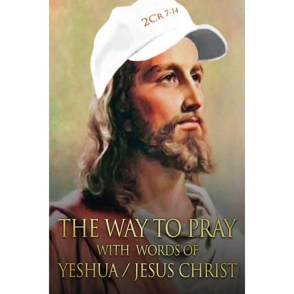 The Way to Pray With Words of Yeshua / Jesus Christ, (Paperback)