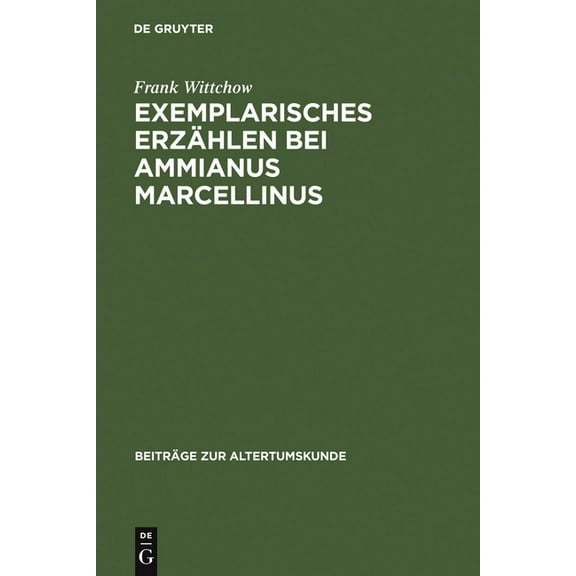 BeitrÃ¤ge Zur Altertumskunde Exemplarisches ErzÃ¤hlen bei Ammianus Marcellinus, Book 144, (Hardcover)