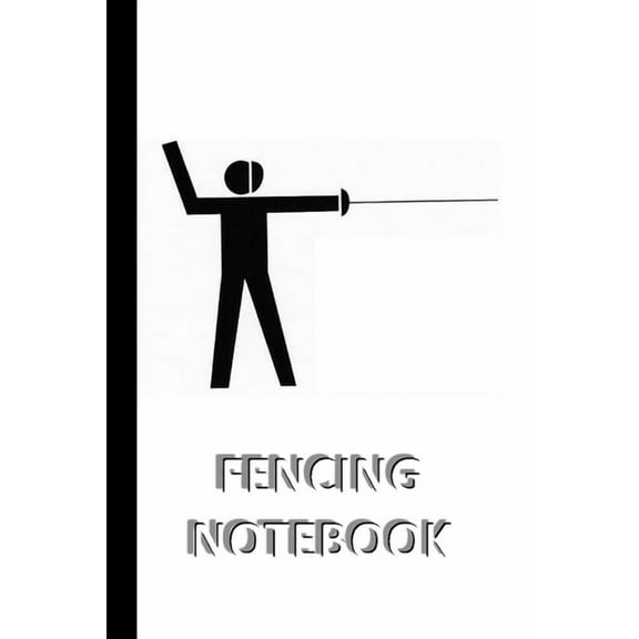 FENCING NOTEBOOK [ruled Notebook/Journal/Diary to write in, 60 sheets, Medium Size (A5) 6x9 inches]: SPORT Notebook for , (Paperback)
