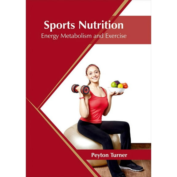 Sports Nutrition: Energy Metabolism and Exercise, (Hardcover)