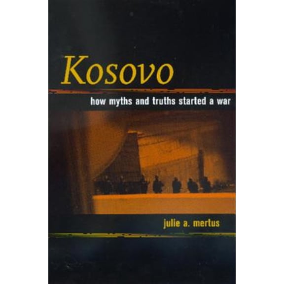 Pre-Owned Kosovo : How Myths and Truths Started a War (Edition 1) (Paperback)