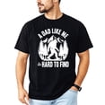 thumbnail image 2 of A Dad Like Me Shirt for Men Hard to Find Funny Bigfoot Sasquatch Father's Day Graphic Tee Black Shirt Small, 2 of 8
