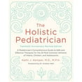 thumbnail image 2 of The Holistic Pediatrician, Twentieth Anniversary Revised Edition: A Pediatrician's Comprehensive Guide to Safe and Effec, (Paperback), 2 of 3