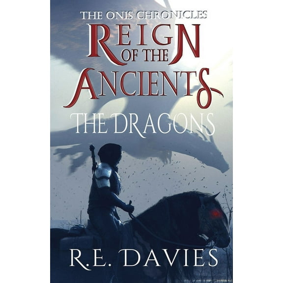 The Onis Chronicles Reign of the Ancients: Part 2: The Dragons, Book 2, (Paperback)