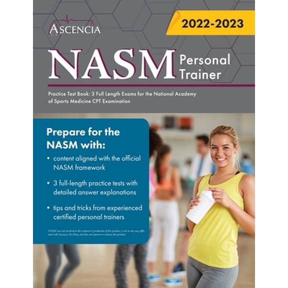 Pre-Owned NASM Personal Training Practice Test Book: 3 Full Length Exams for the National Academy of Sports Medicine CPT Examination (Paperback) 1637980108 9781637980101