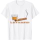 thumbnail image 1 of Ill Be in The Backyard - Camiseta divertida para amantes de los puros y los bourbones, 1 of 2