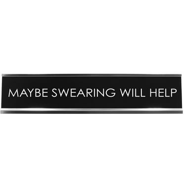 Signs ByLITA Maybe Swearing Will Help Novelty Desk Sign