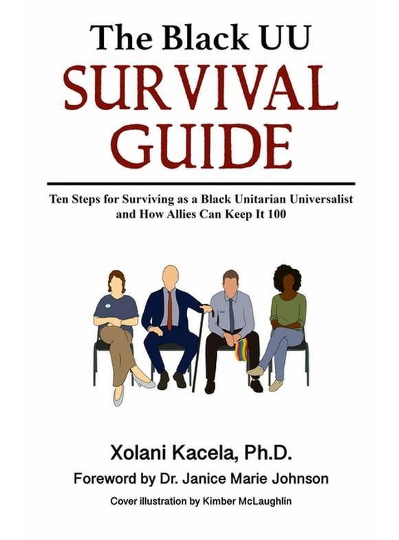 The Black UU Survival Guide : How to Survive as a Black Unitarian Universalist and How Allies Can Keep It 100 (Paperback)
