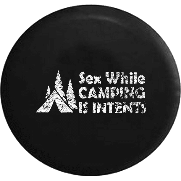 Sex While Camping is In Tents Funny Travel Spare Tire Cover Jeep RV 33 Inch  